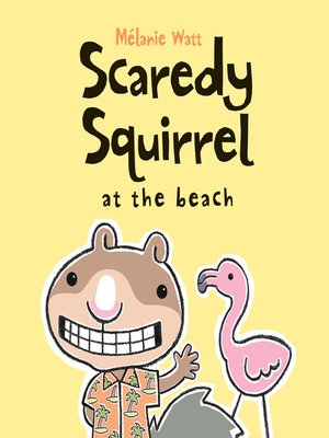 cover image of Scaredy Squirrel at the Beach